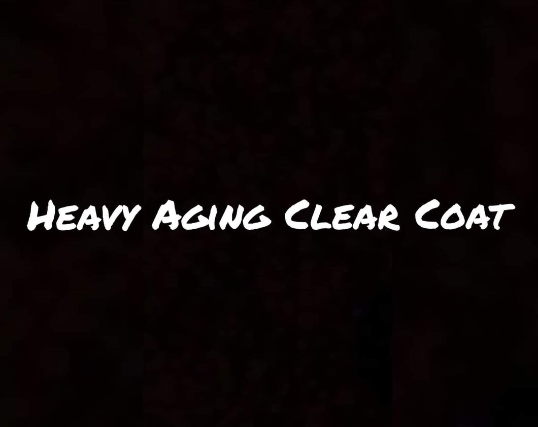 Heavy Aging Clear Coat